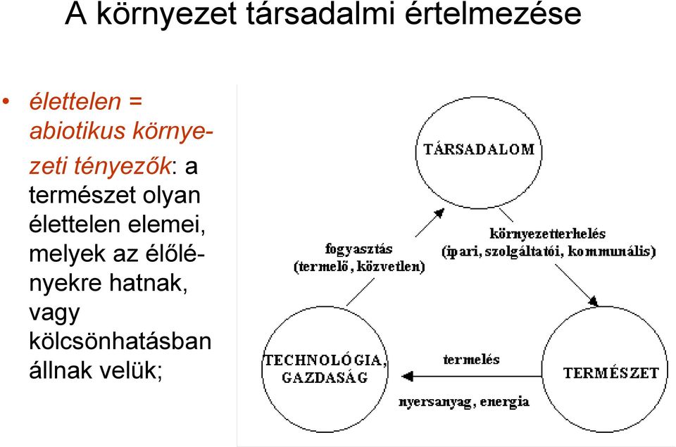 olyan élettelen elemei, melyek az