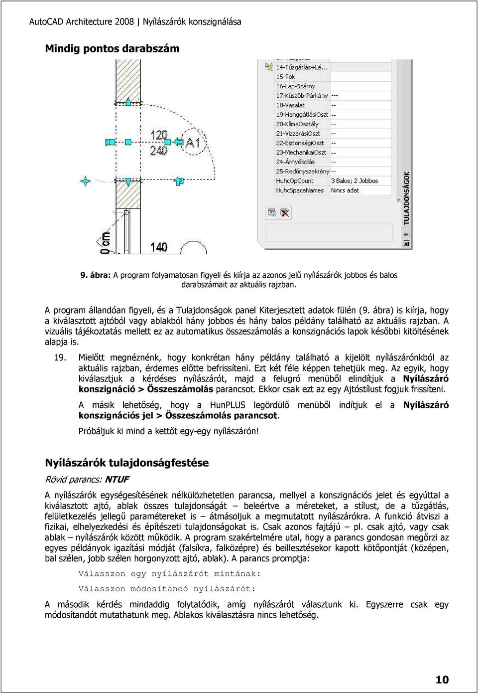 ábra) is kiírja, hogy a kiválasztott ajtóból vagy ablakból hány jobbos és hány balos példány található az aktuális rajzban.