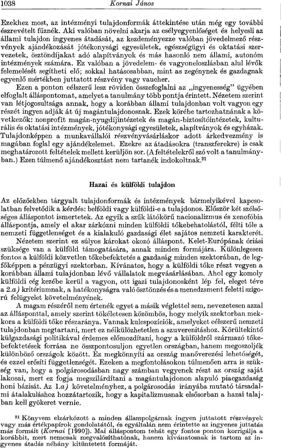 és oktatási szervezetek, ösztöndíjakat adó alapítványok és más hasonló nem állami, autonóm intézmények számára.