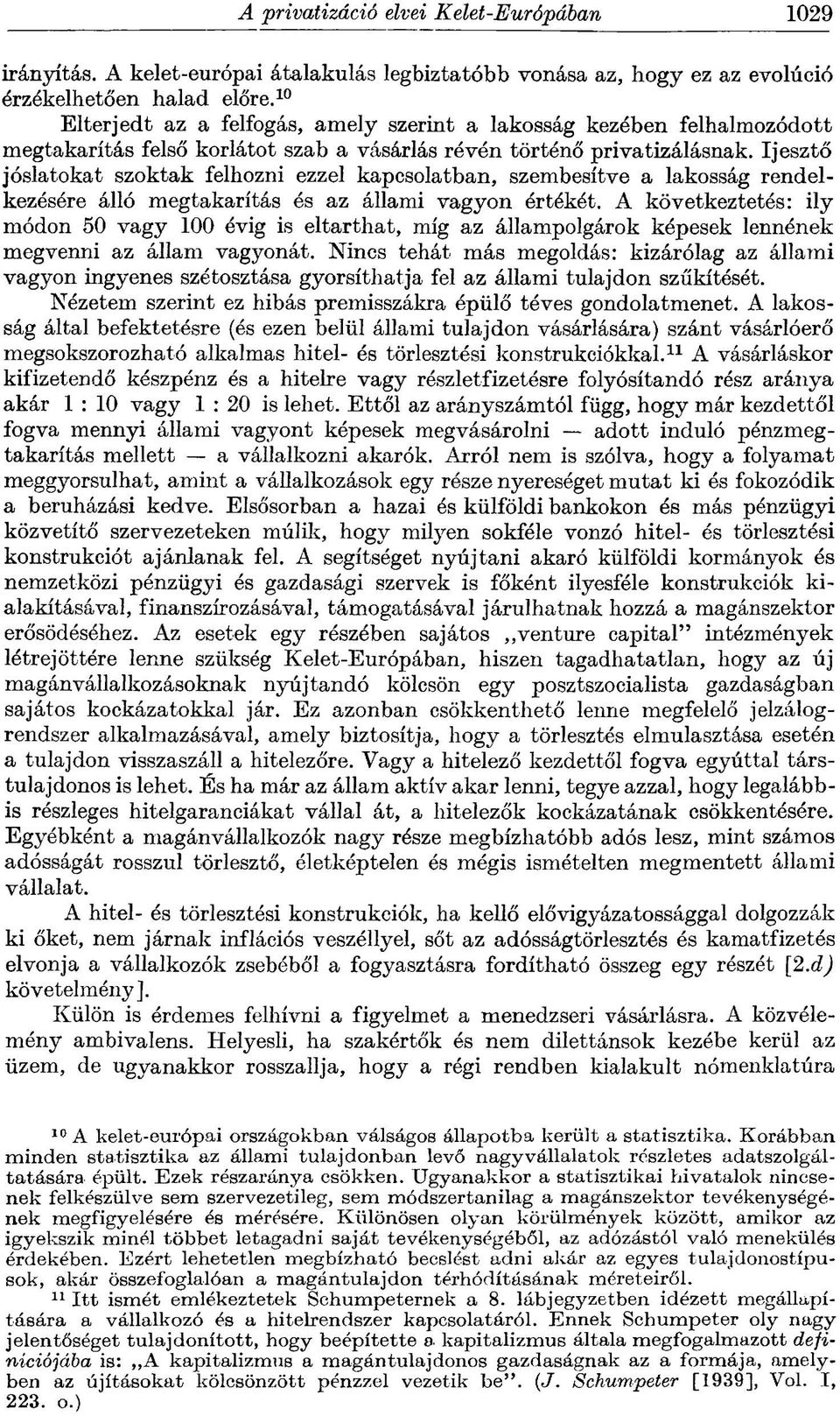 Ijesztő jóslatokat szoktak felhozni ezzel kapcsolatban, szembesítve a lakosság rendelkezésére álló megtakarítás és az állami vagyon értékét.