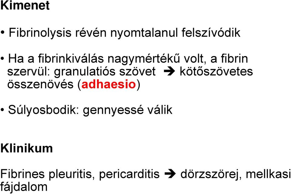 szövet kötőszövetes összenövés (adhaesio) Súlyosbodik: gennyessé