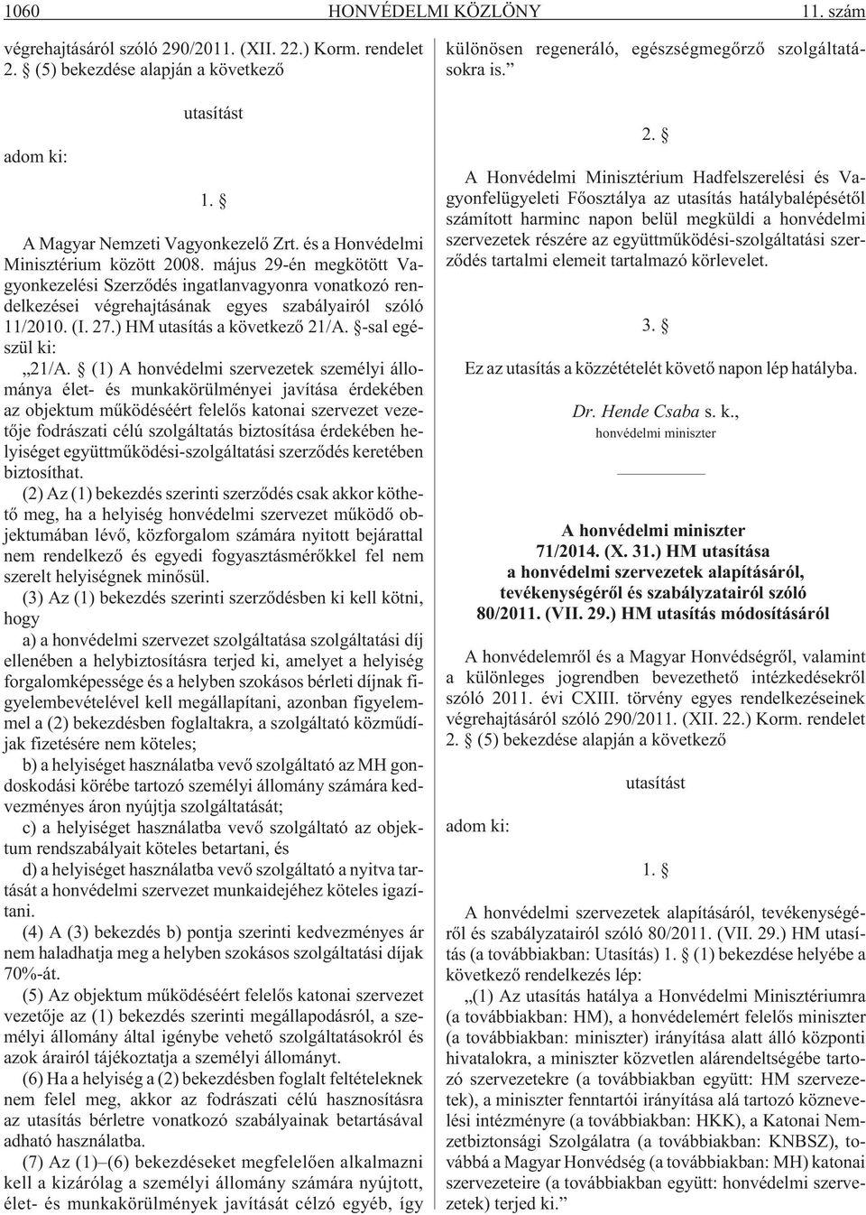 ) HM utasítás a következõ 21/A. -sal egészül ki: 21/A.