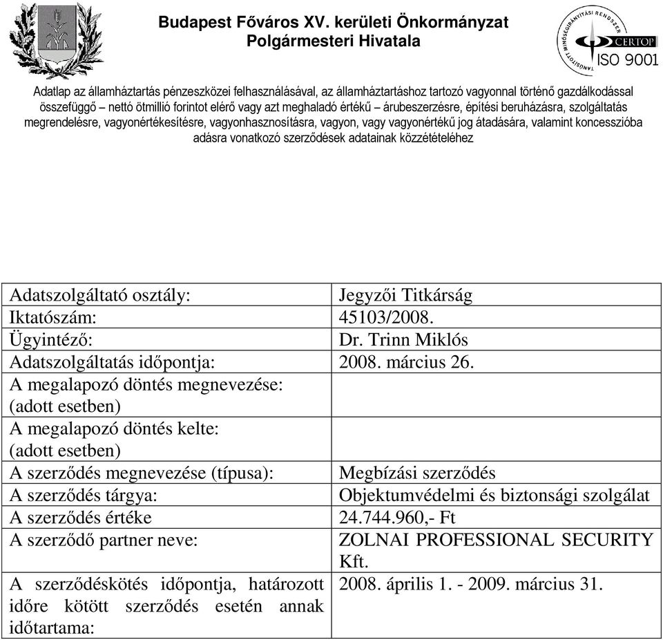 A megalapozó döntés megnevezése: A szerződés megnevezése (típusa): Megbízási szerződés