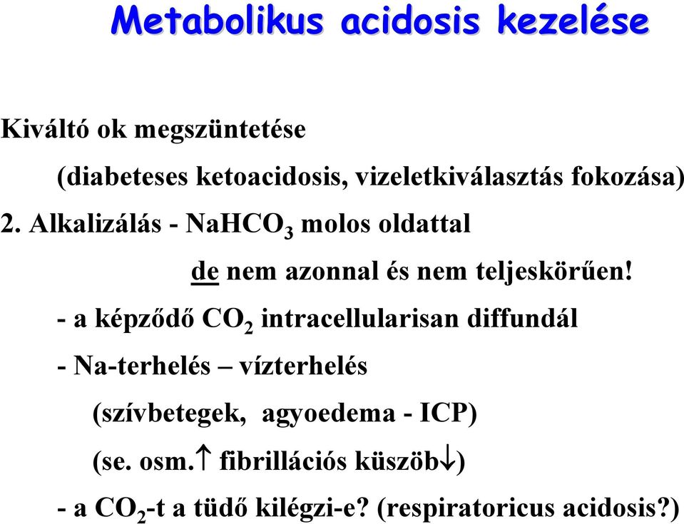 Alkalizálás - NaHCO 3 molos oldattal de nem azonnal és nem teljeskörűen!