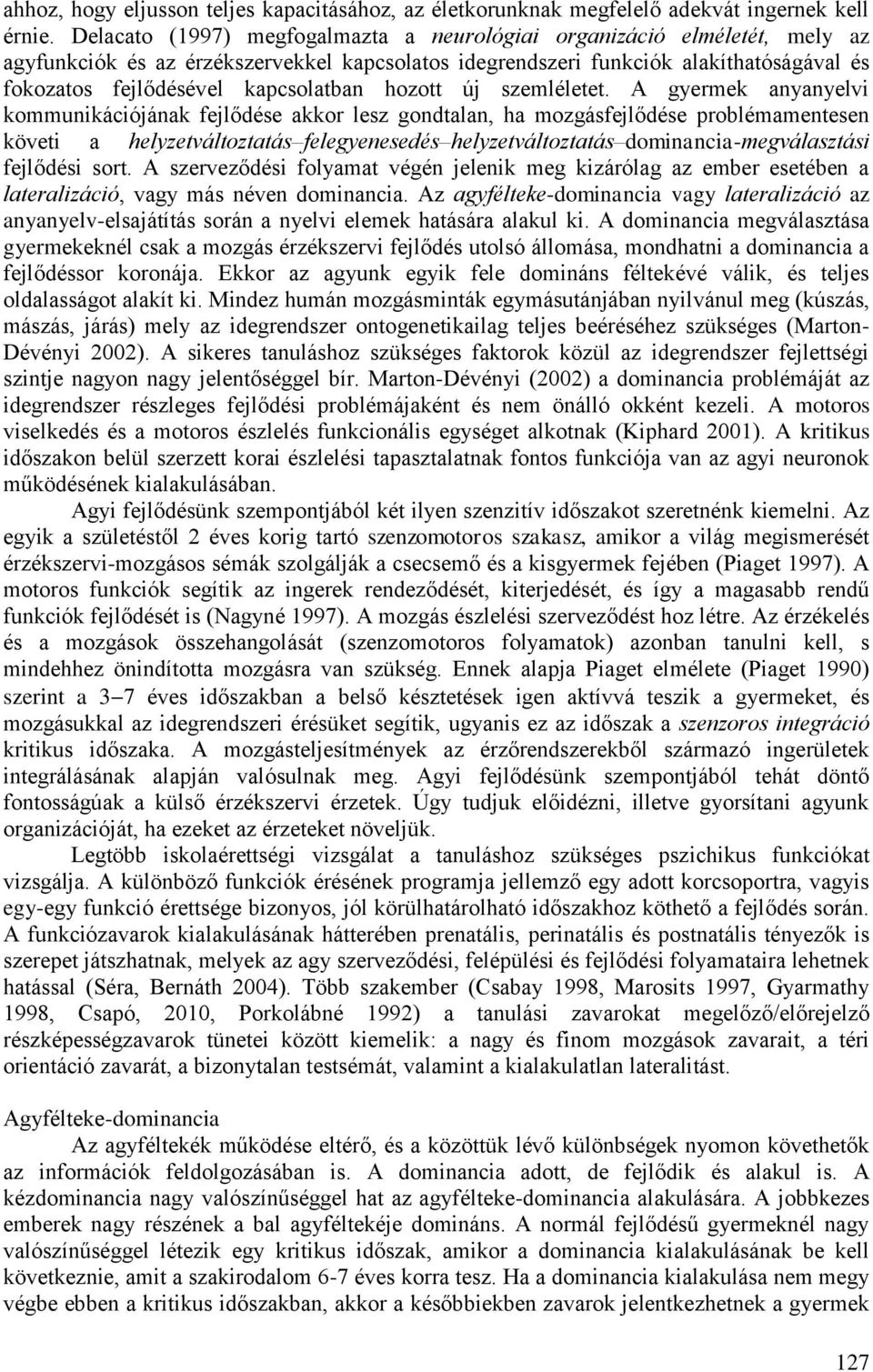kapcsolatban hozott új szemléletet.