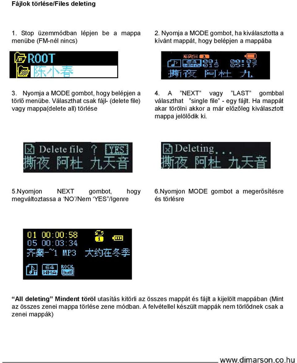 Ha mappát akar törölni akkor a már előzőleg kiválasztott mappa jelölődik ki. 5.Nyomjon NEXT gombot, hogy megváltoztassa a NO /Nem YES /Igenre 6.