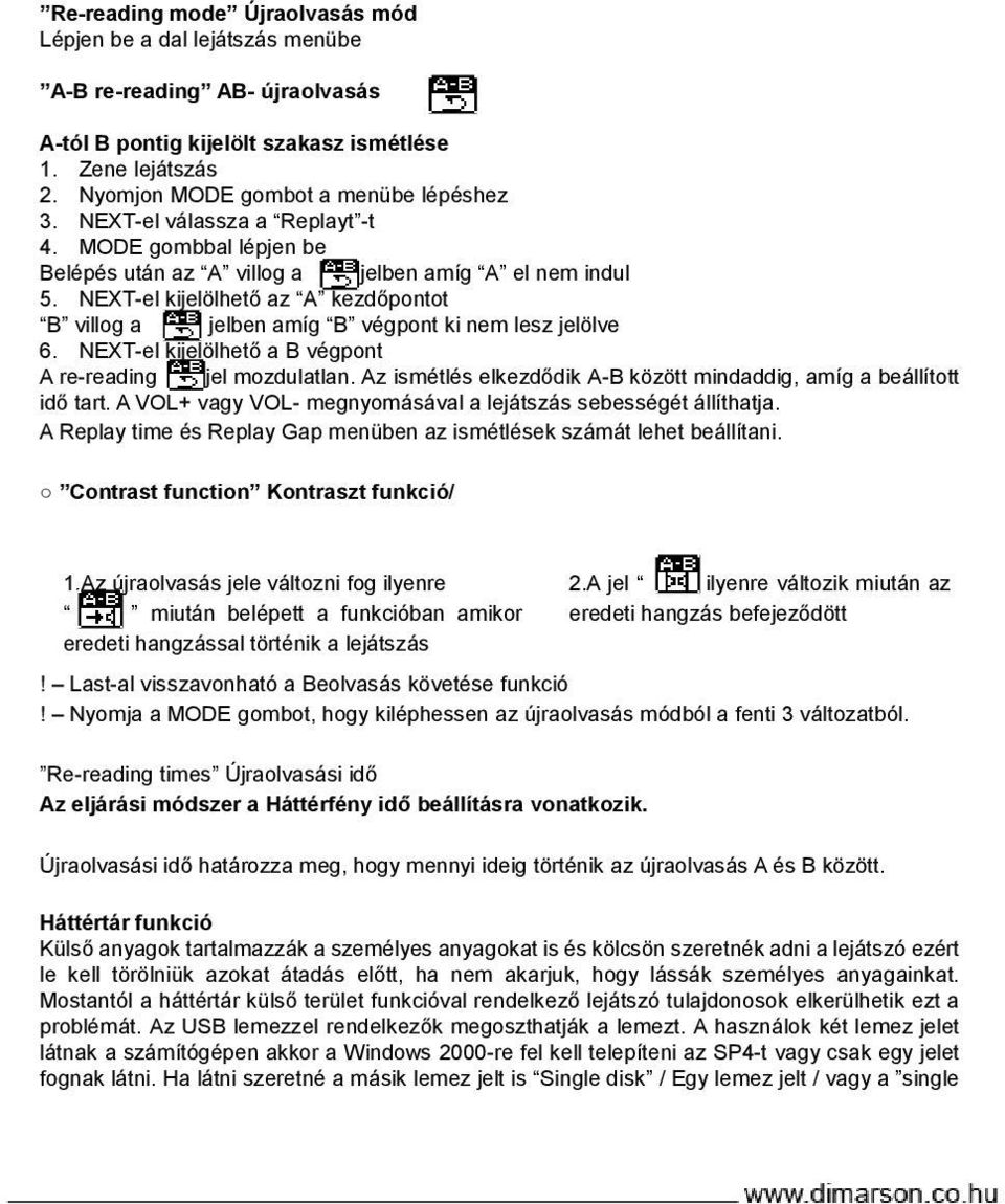 NEXT-el kijelölhető az A kezdőpontot B villog a jelben amíg B végpont ki nem lesz jelölve 6. NEXT-el kijelölhető a B végpont A re-reading jel mozdulatlan.