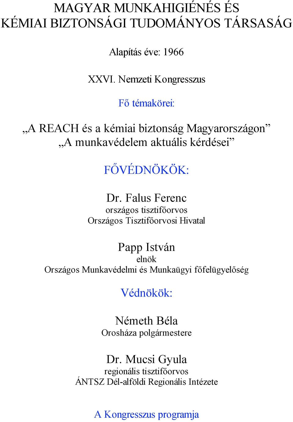 Dr. Falus Ferenc országos tisztifőorvos Országos Tisztifőorvosi Hivatal Papp István elnök Országos Munkavédelmi és Munkaügyi