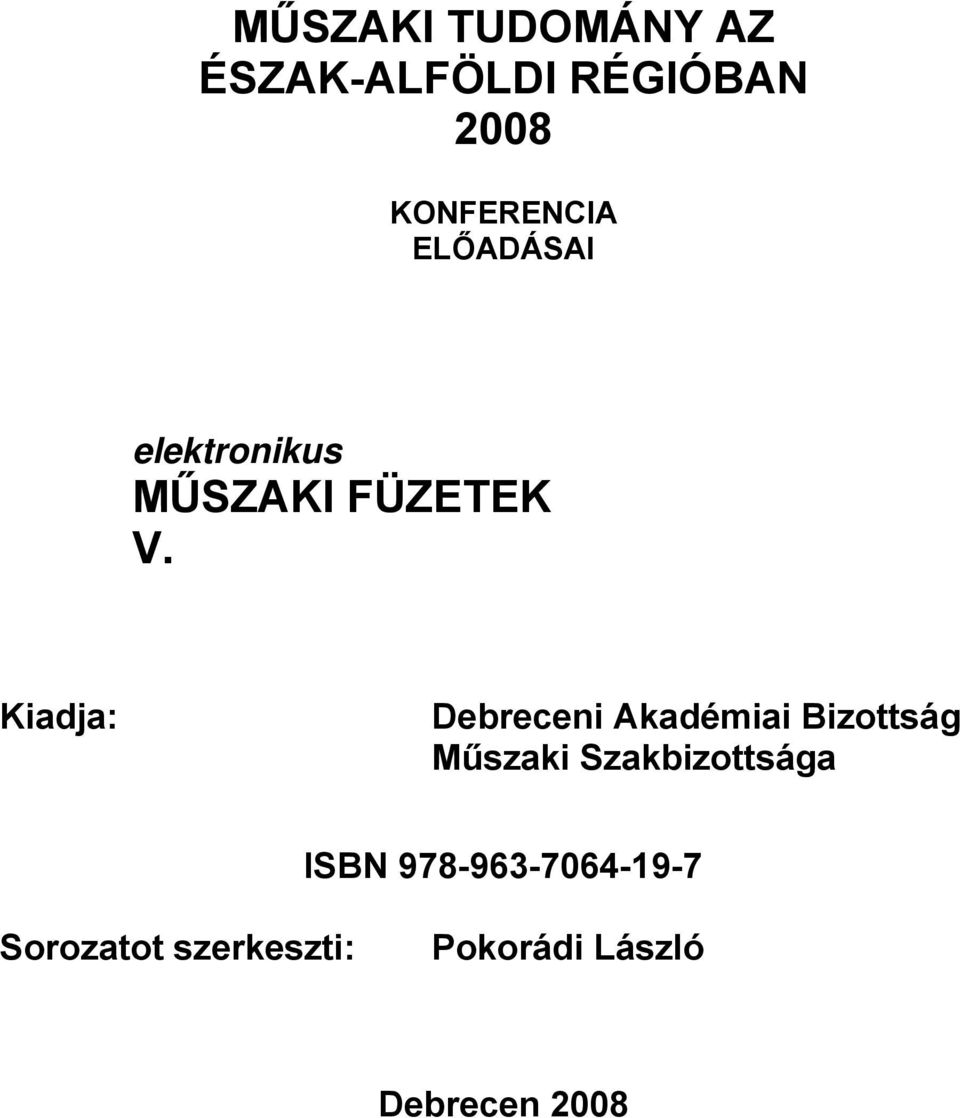 Kiadja: Debreceni Akadémiai Bizottság Műszaki