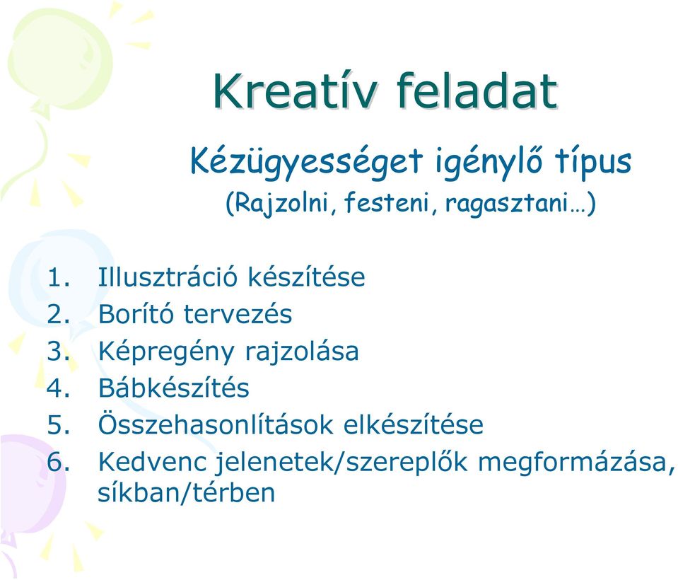 Borító tervezés 3. Képregény rajzolása 4. Bábkészítés 5.