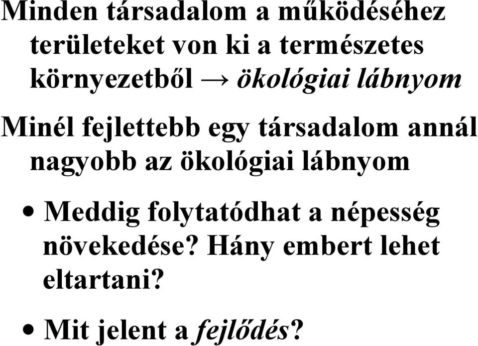 annál nagyobb az ökológiai lábnyom Meddig folytatódhat a