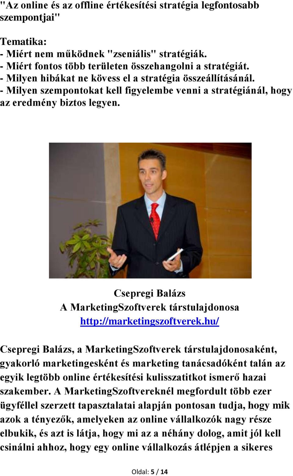 Csepregi Balázs A MarketingSzoftverek társtulajdonosa http://marketingszoftverek.