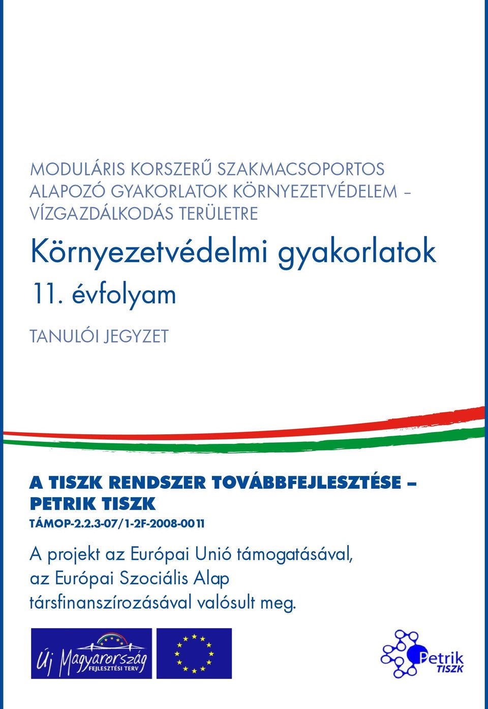 évfolyam Tanulói jegyzet A TISZK rendszer továbbfejlesztése Petrik TISZK TÁMOP-2.