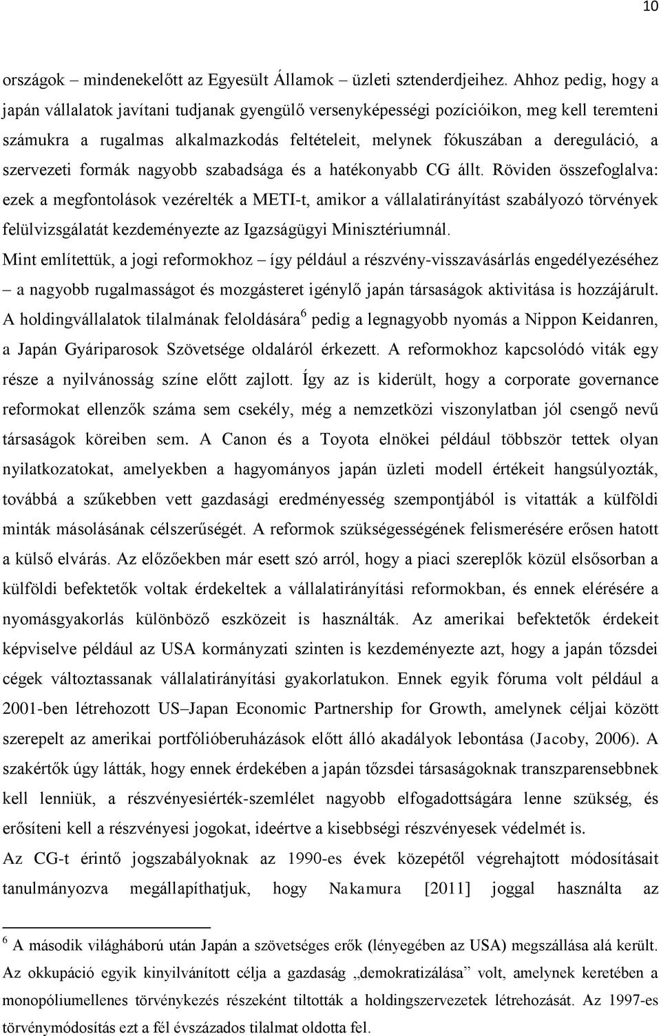 szervezeti formák nagyobb szabadsága és a hatékonyabb CG állt.