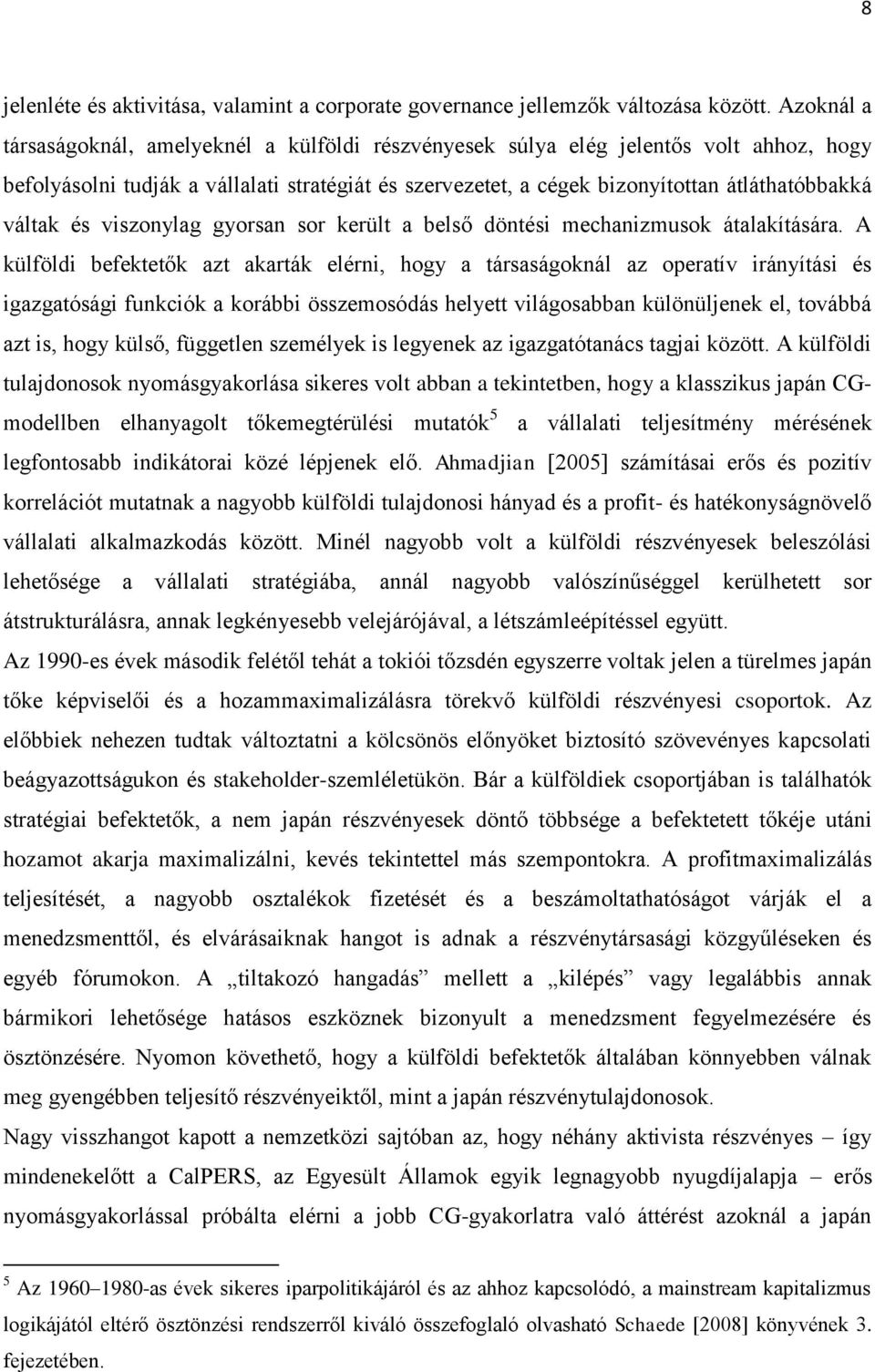 váltak és viszonylag gyorsan sor került a belső döntési mechanizmusok átalakítására.