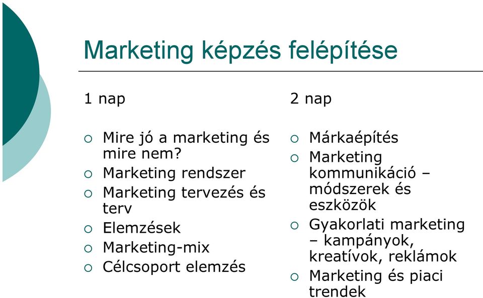 Célcsoport elemzés 2 nap Márkaépítés Marketing kommunikáció módszerek és