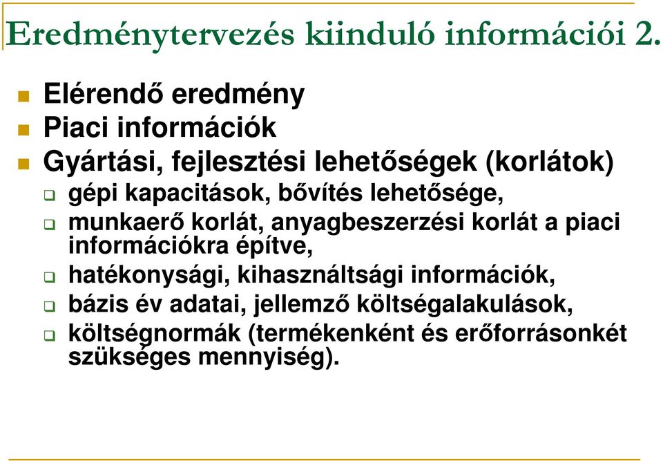 kapacitások, bıvítés lehetısége, munkaerı korlát, anyagbeszerzési korlát a piaci információkra