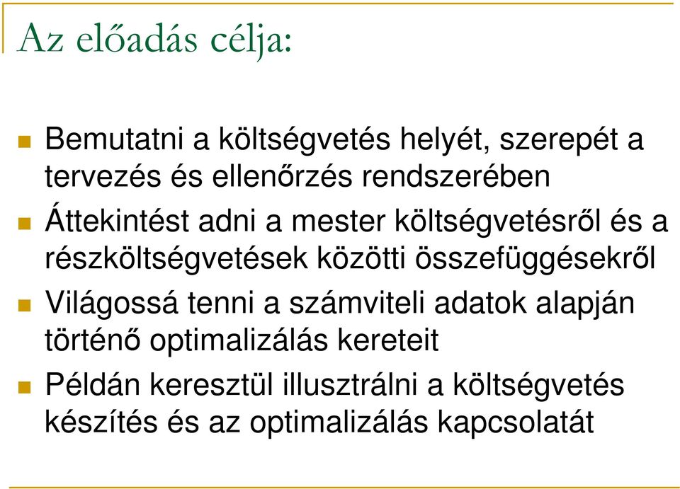 összefüggésekrıl Világossá tenni a számviteli adatok alapján történı optimalizálás