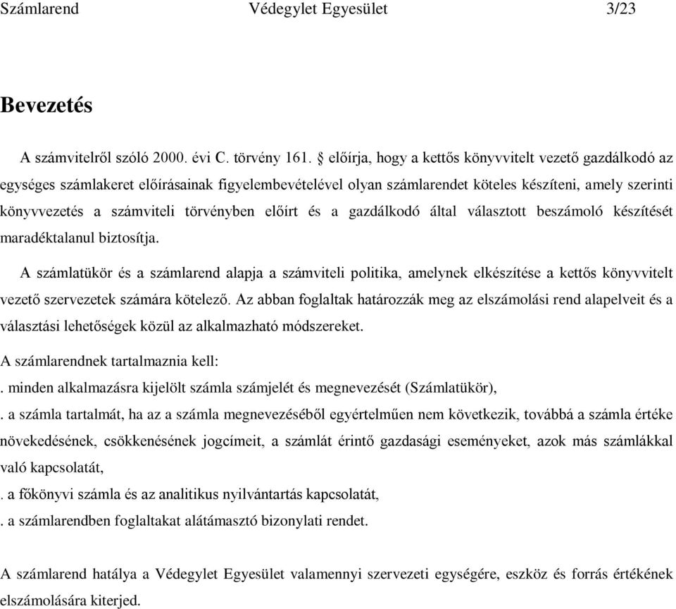 előírt és a gazdálkodó által választott beszámoló készítését maradéktalanul biztosítja.