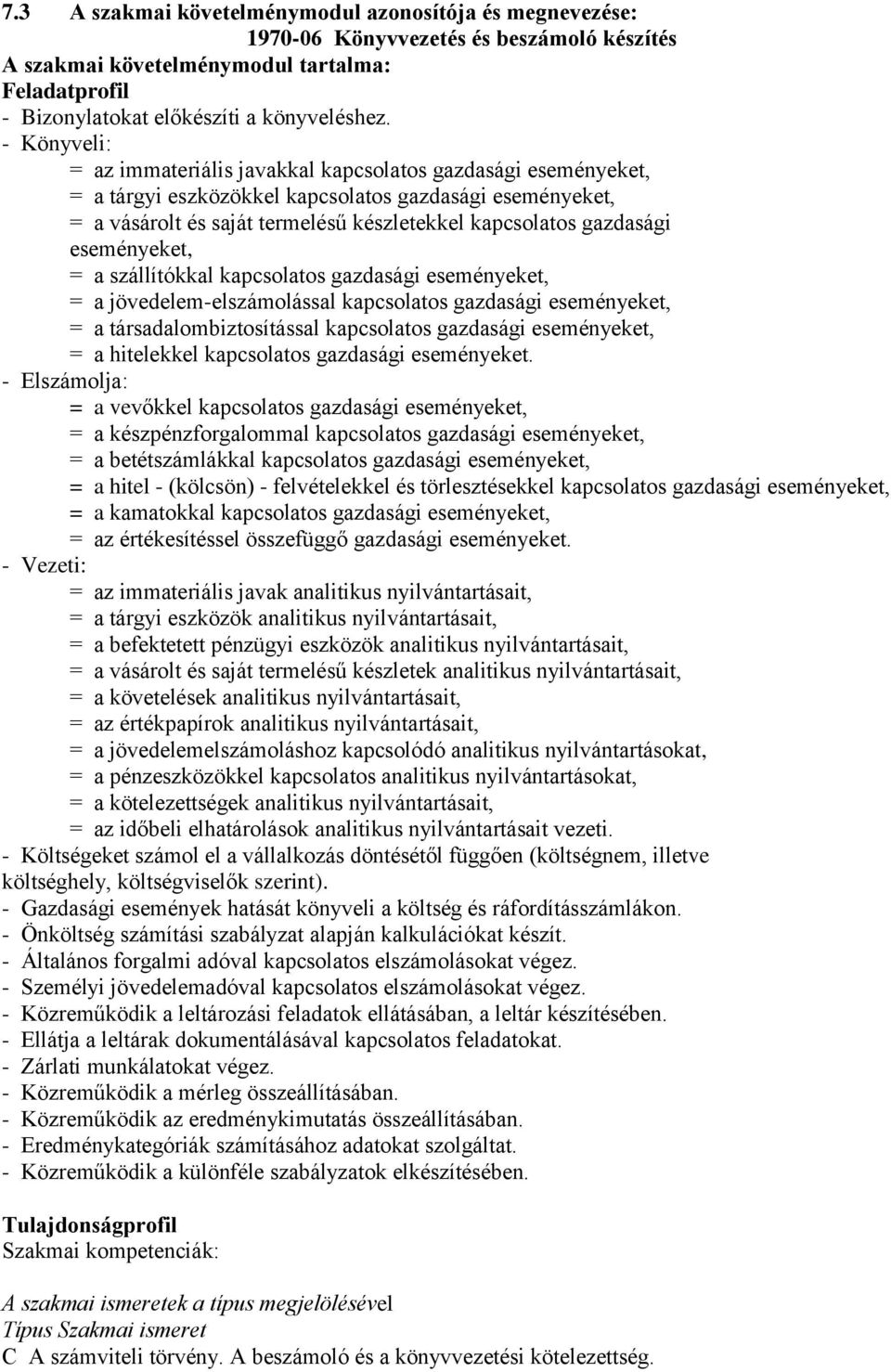 eseményeket, = a szállítókkal kapcsolatos gazdasági eseményeket, = a jövedelem-elszámolással kapcsolatos gazdasági eseményeket, = a társadalombiztosítással kapcsolatos gazdasági eseményeket, = a