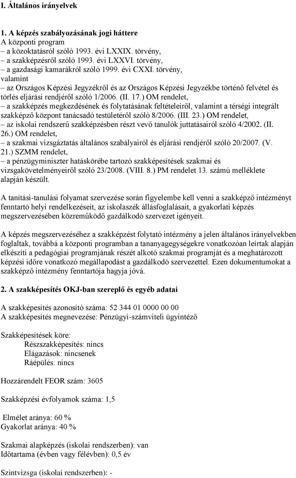 17.) OM rendelet, a szakképzés megkezdésének és folytatásának feltételeiről, valamint a térségi integrált szakképző központ tanácsadó testületéről szóló 8/2006. (III. 23.