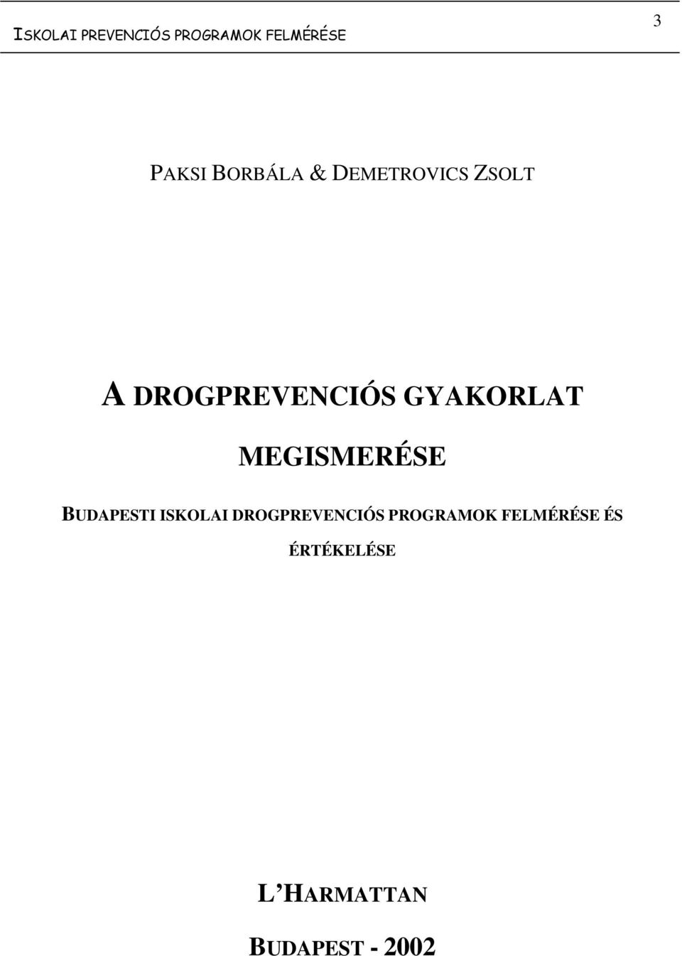 GYAKORLAT MEGISMERÉSE BUDAPESTI ISKOLAI