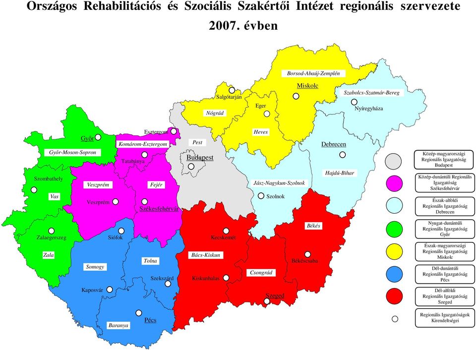 Székesfehérvár Pest Budapest Heves Jász-Nagykun-Szolnok Szolnok Debrecen Hajdú-Bihar Közép-magyarországi Regionális Igazgatóság Budapest Közép-dunántúli Regionális Igazgatóság Székesfehérvár