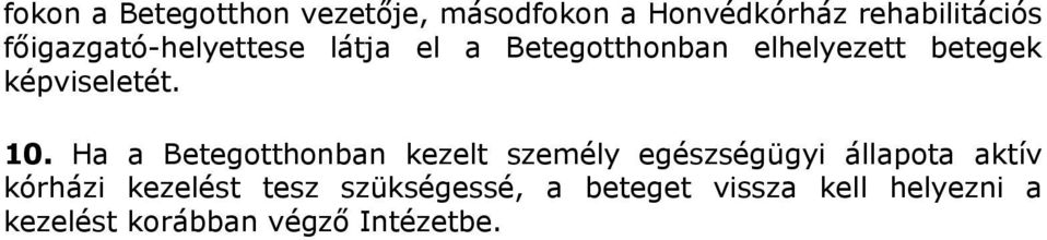 10. Ha a Betegotthonban kezelt személy egészségügyi állapota aktív kórházi