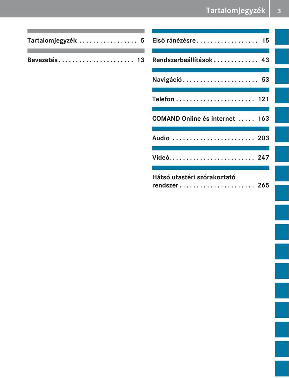 ...................... 121 COAND Online és internet..... 163 Audio........................ 203 Videó.