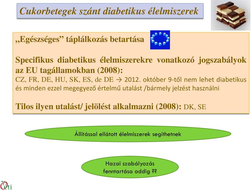 október 9-től nem lehet diabetikus és minden ezzel megegyező értelmű utalást /bármely jelzést használni Tilos