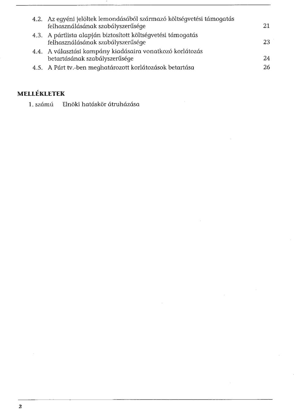 4. A választási kampány kiadásaira vonatkozó korlátozás betartásának