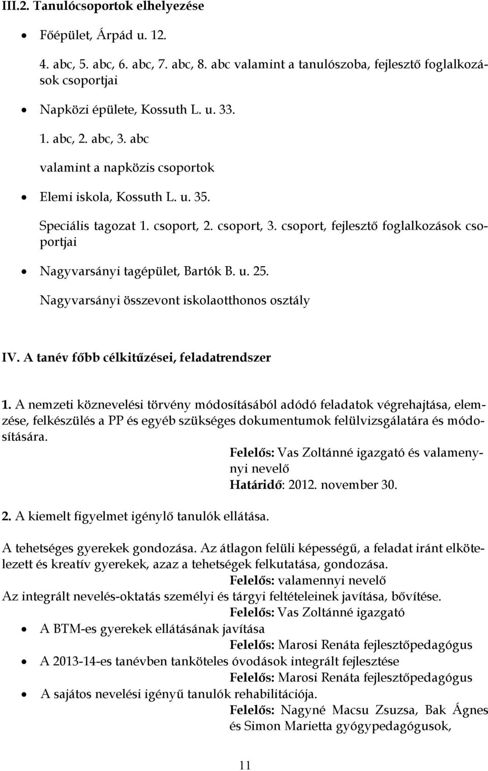 Nagyvarsányi összevont iskolaotthonos osztály IV. A tanév főbb célkitűzései, feladatrendszer 1.