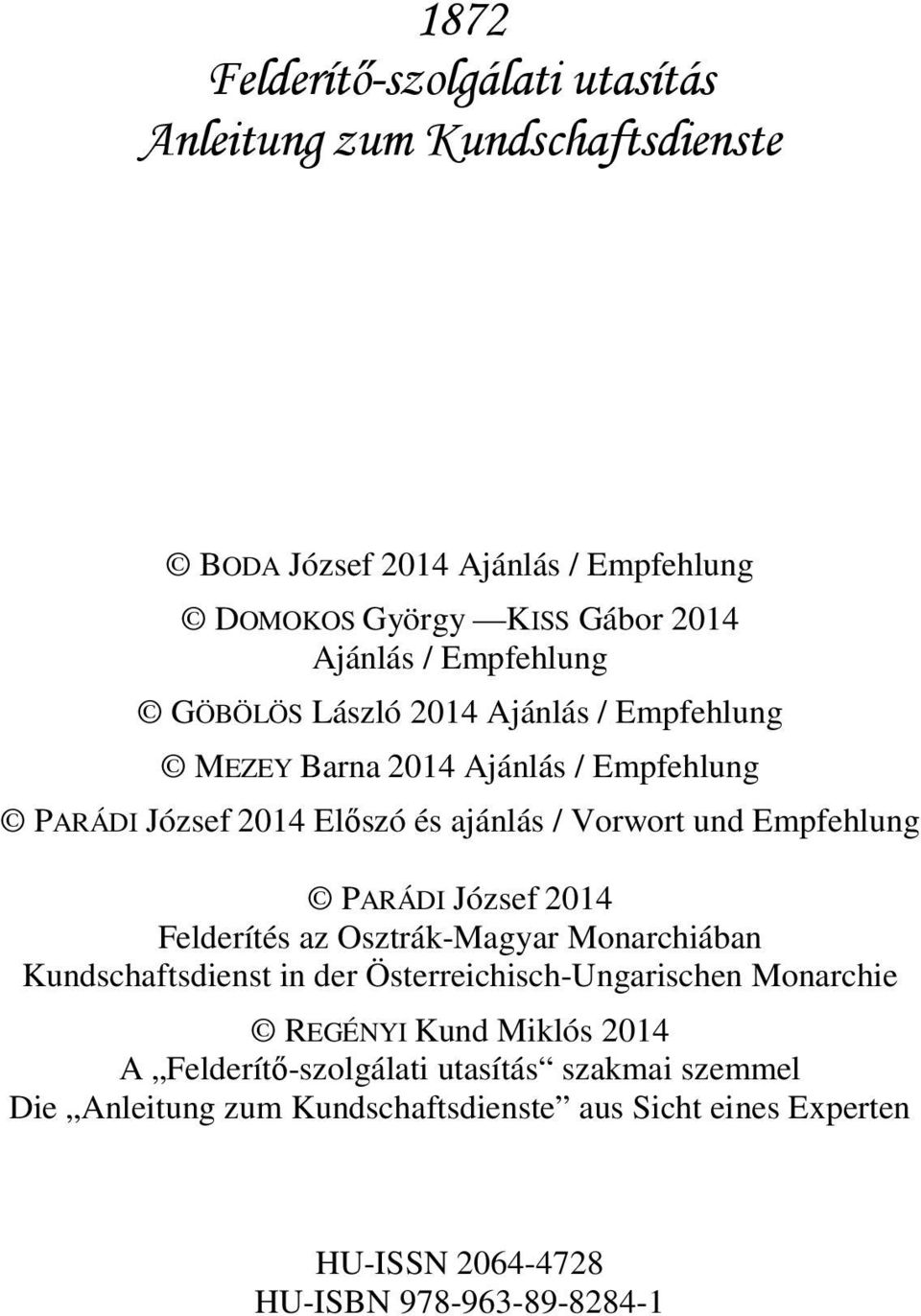 Empfehlung PARÁDI József 2014 Felderítés az Osztrák-Magyar Monarchiában Kundschaftsdienst in der Österreichisch-Ungarischen Monarchie REGÉNYI Kund