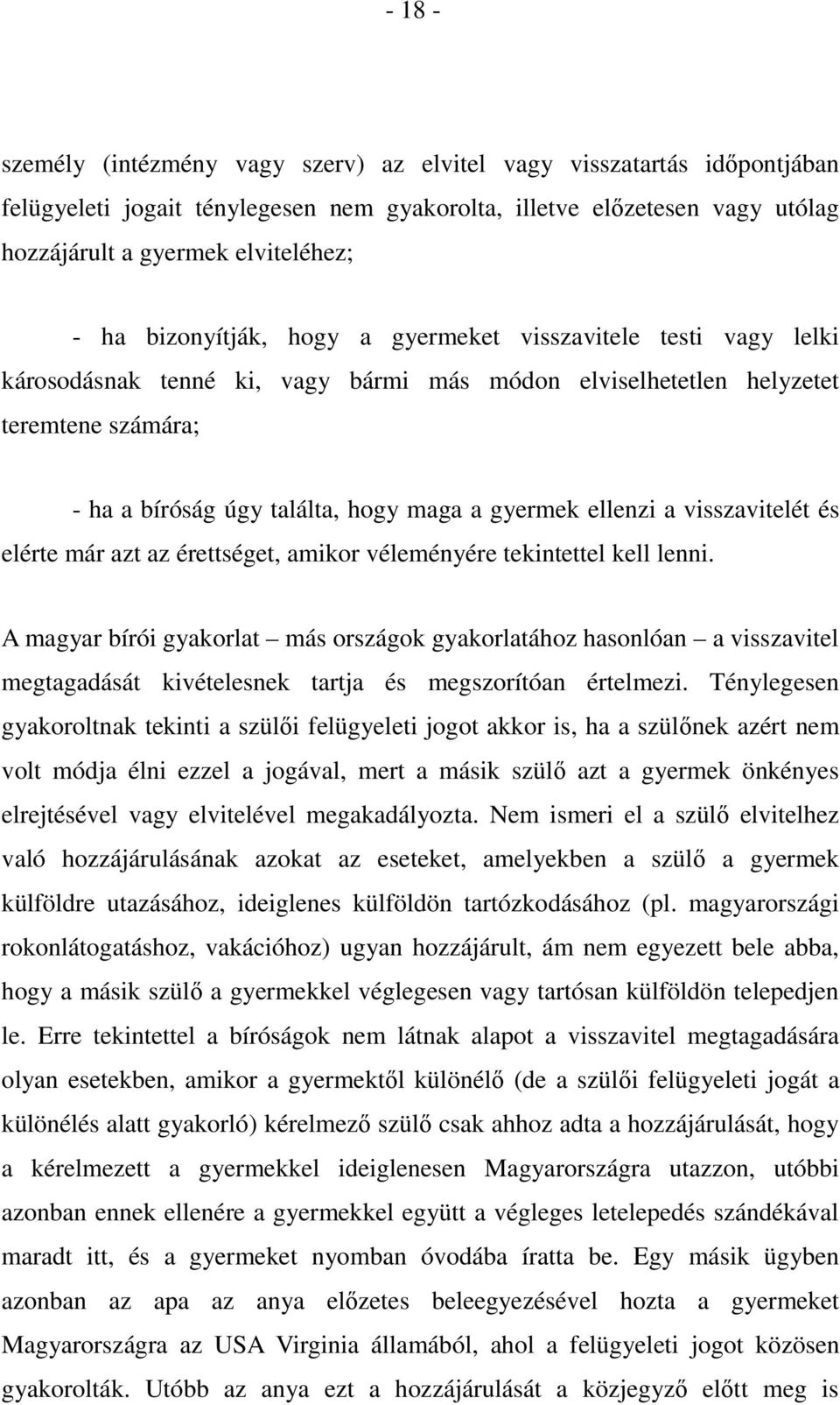 ellenzi a visszavitelét és elérte már azt az érettséget, amikor véleményére tekintettel kell lenni.