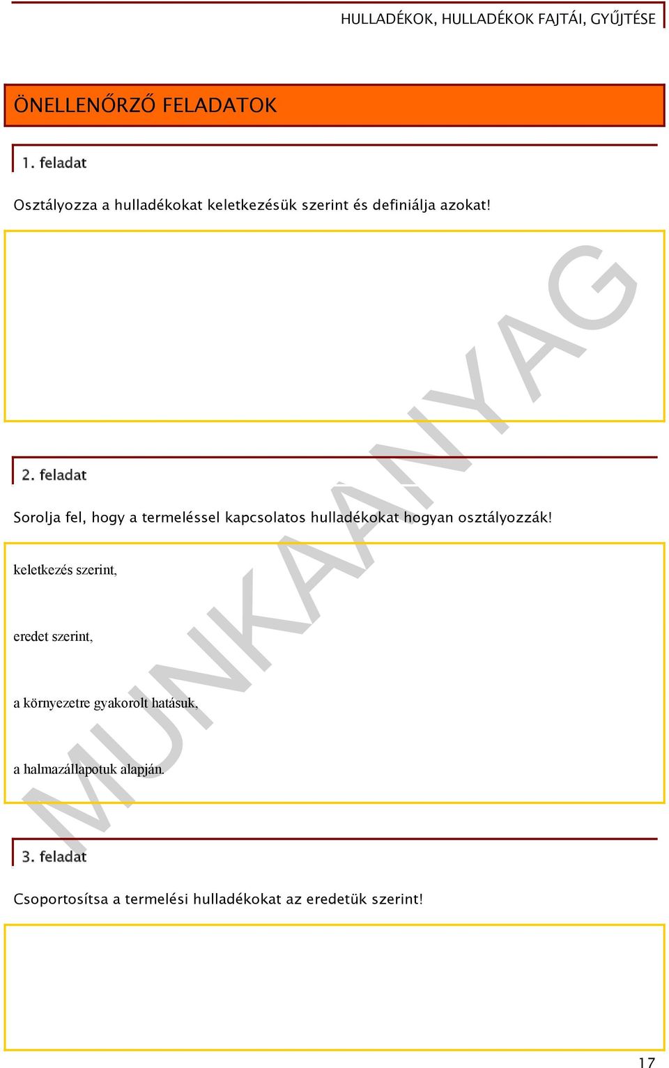 feladat Sorolja fel, hogy a termeléssel kapcsolatos hulladékokat hogyan osztályozzák!