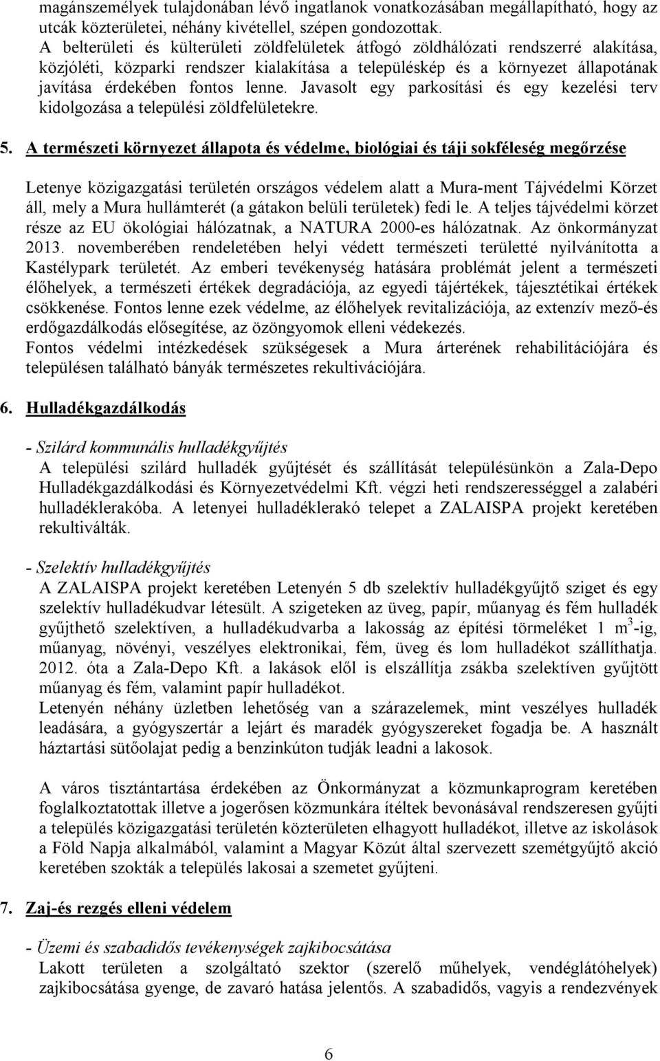 Javasolt egy parkosítási és egy kezelési terv kidolgozása a települési zöldfelületekre. 5.