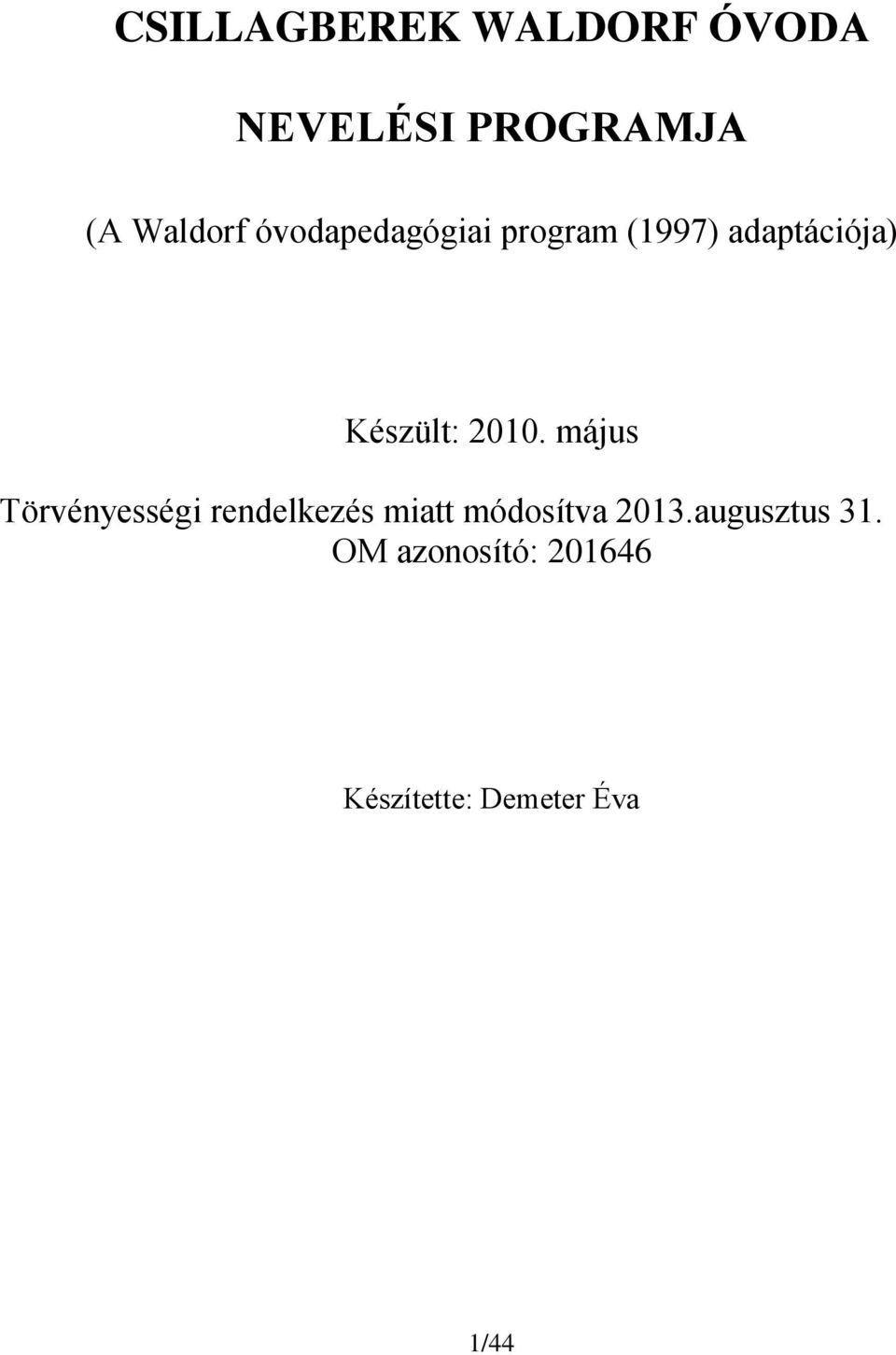 május Törvényességi rendelkezés miatt módosítva 2013.