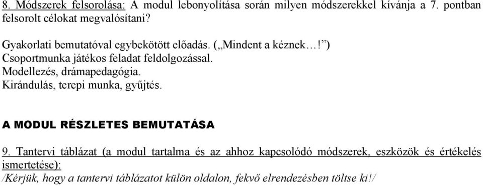 Modellezés, drámapedagógia. Kirándulás, terepi munka, gyűjtés. A MODUL RÉSZLETES BEMUTATÁSA 9.