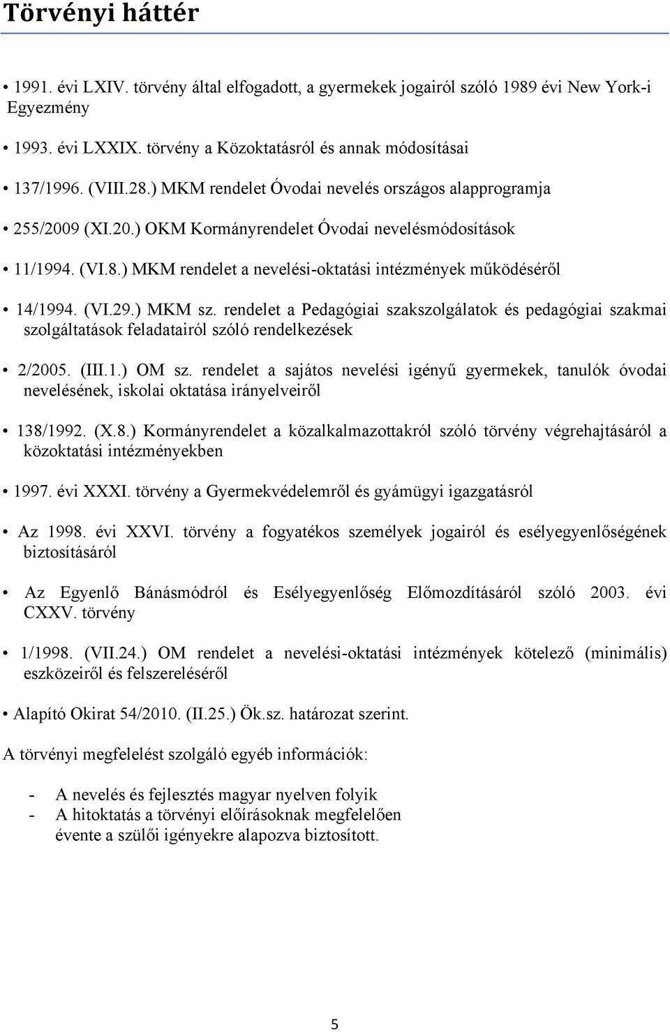 (VI.29.) MKM sz. rendelet a Pedagógiai szakszolgálatok és pedagógiai szakmai szolgáltatások feladatairól szóló rendelkezések 2/2005. (III.1.) OM sz.