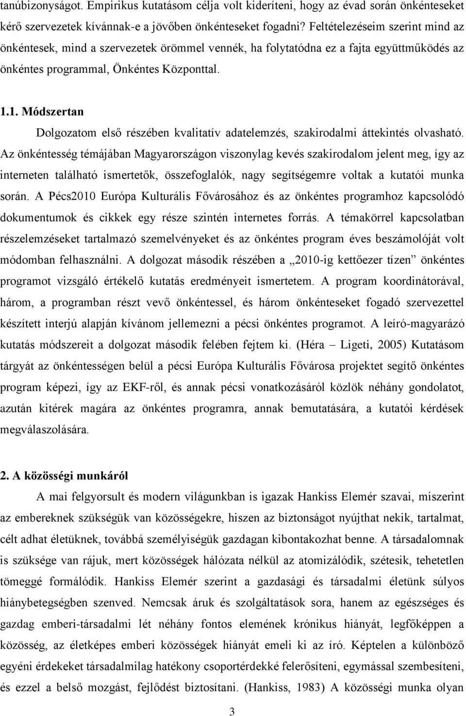 1. Módszertan Dolgozatom első részében kvalitatív adatelemzés, szakirodalmi áttekintés olvasható.