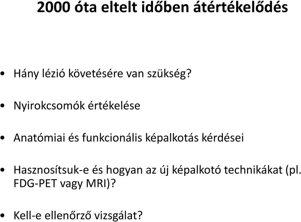 Nyirokcsomók értékelése Anatómiai és funkcionális képalkotás