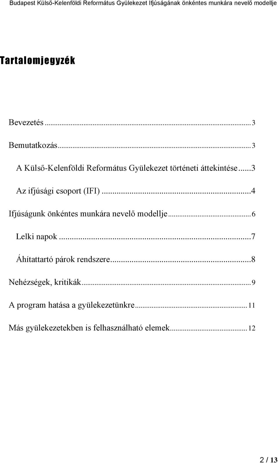 .. 3 Az ifjúsági csoport (IFI)... 4 Ifjúságunk önkéntes munkára nevelő modellje.