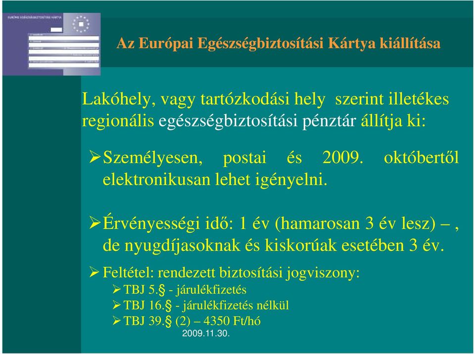 októbertől elektronikusan lehet igényelni.