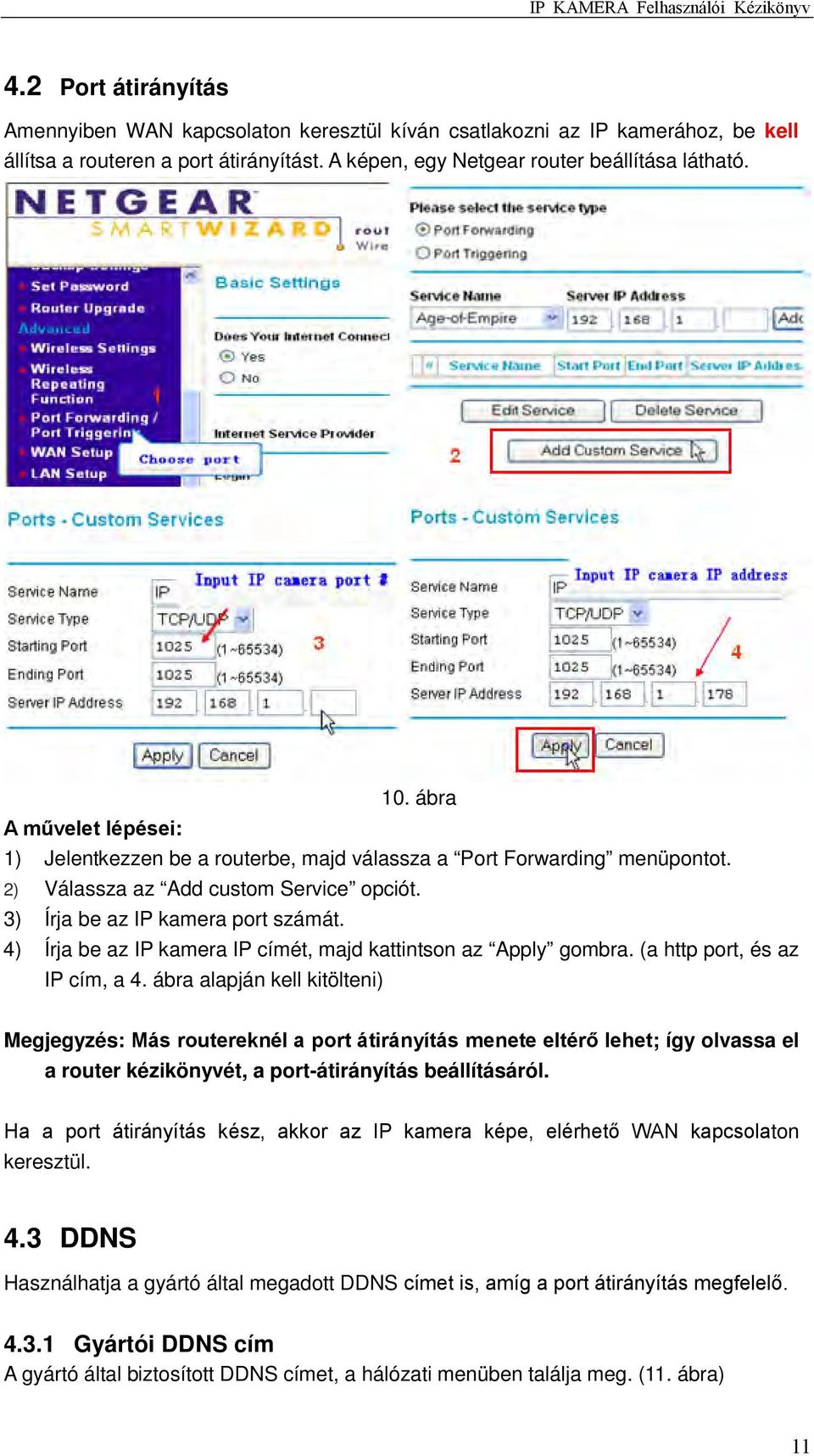 4) Írja be az IP kamera IP címét, majd kattintson az Apply gombra. (a http port, és az IP cím, a 4.