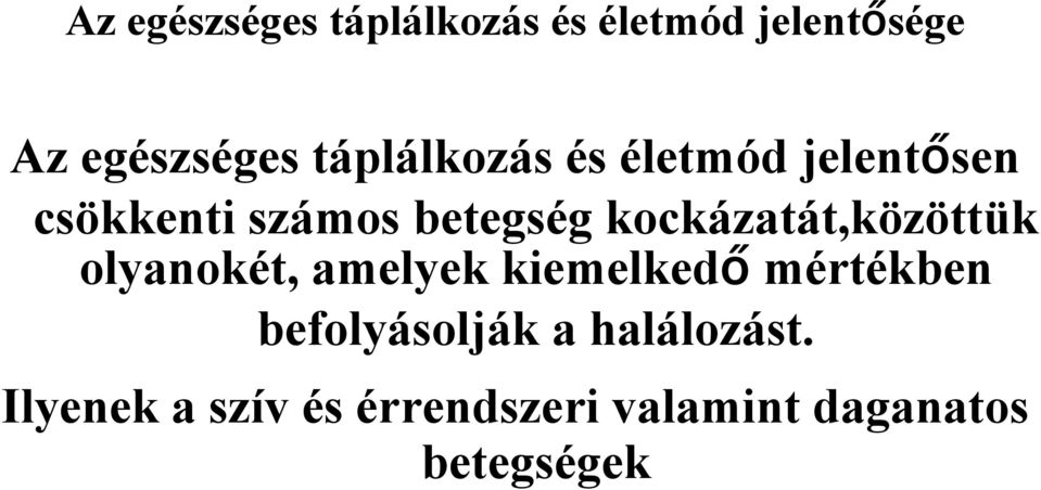 kockázatát,közöttük olyanokét, amelyek kiemelkedő mértékben