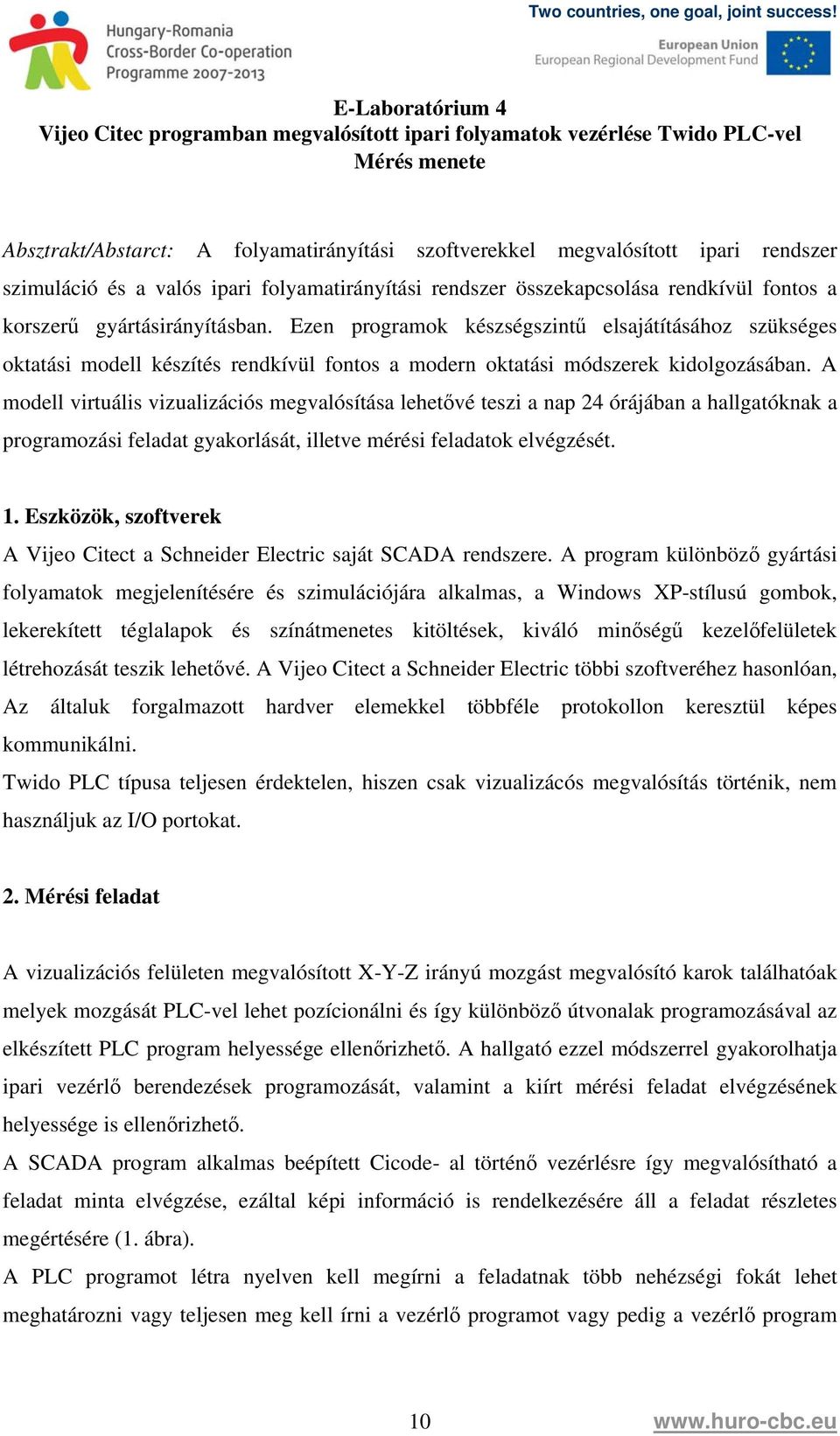 Ezen programok készségszintű elsajátításához szükséges oktatási modell készítés rendkívül fontos a modern oktatási módszerek kidolgozásában.