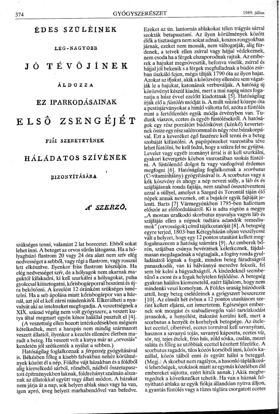 Ha a hólyaghúzó flastrom 20 vagy 24 óra alatt nem szív elég nedvességet a sebből, vagy régi a flastrom, vagy rosszul lett elkészítve. Ilyenkor friss flastrom készüljön.