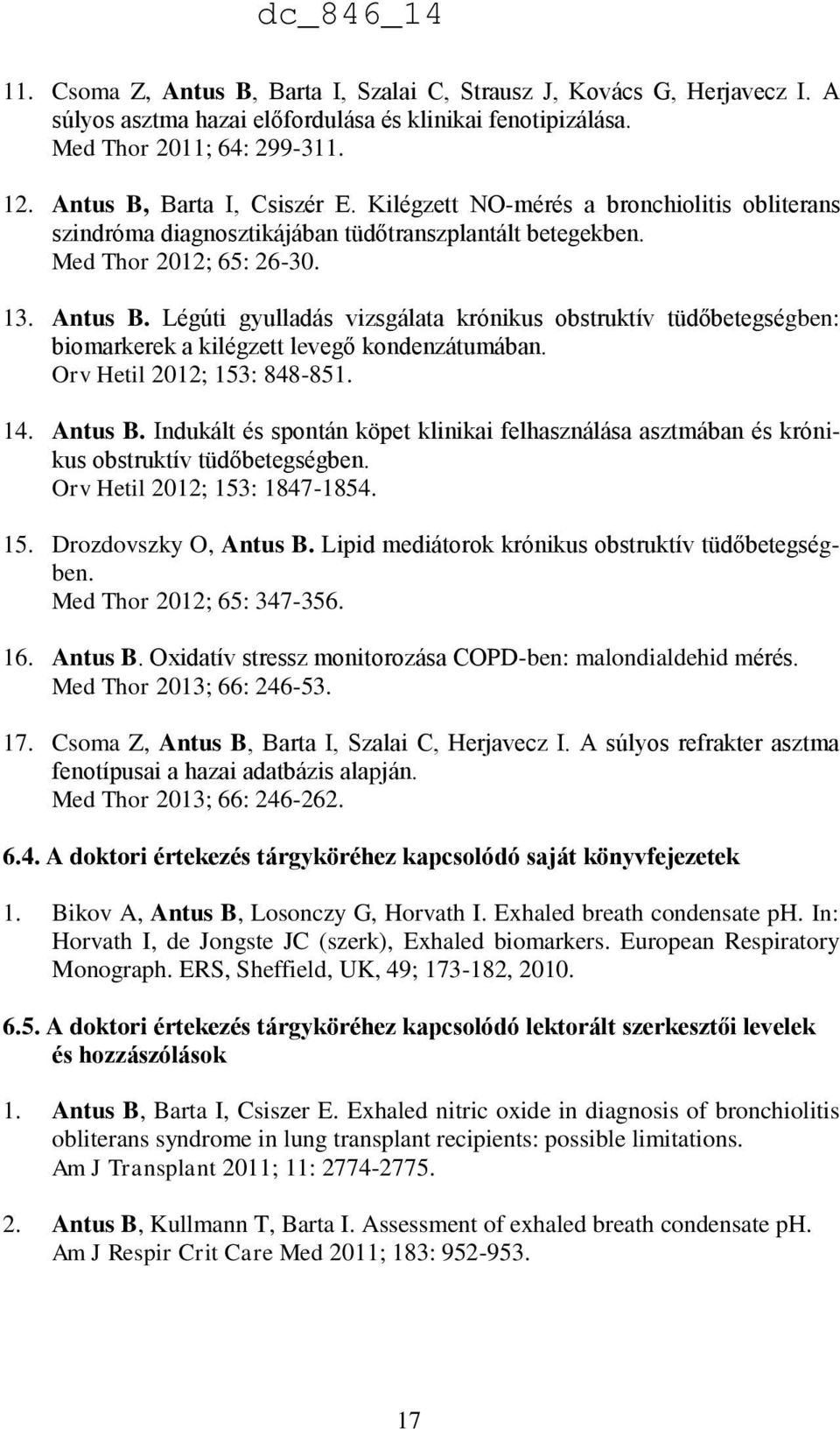 Légúti gyulladás vizsgálata krónikus obstruktív tüdőbetegségben: biomarkerek a kilégzett levegő kondenzátumában. Orv Hetil 2012; 153: 848-851. 14. Antus B.