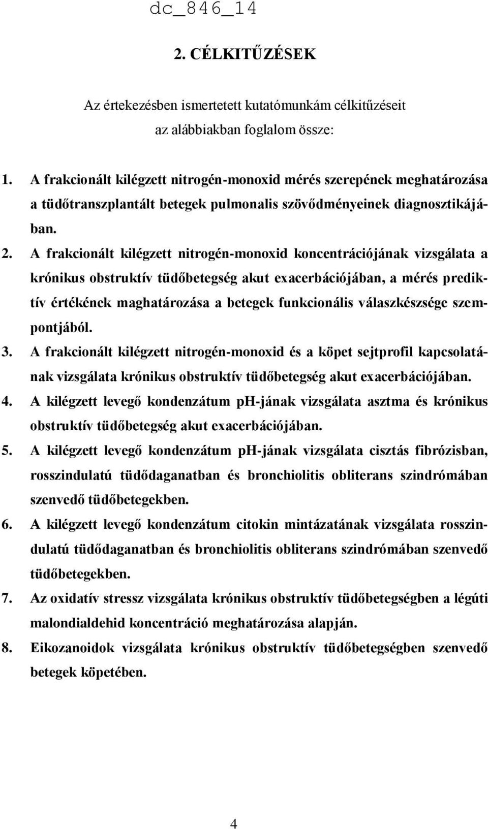 A frakcionált kilégzett nitrogén-monoxid koncentrációjának vizsgálata a krónikus obstruktív tüdőbetegség akut exacerbációjában, a mérés prediktív értékének maghatározása a betegek funkcionális