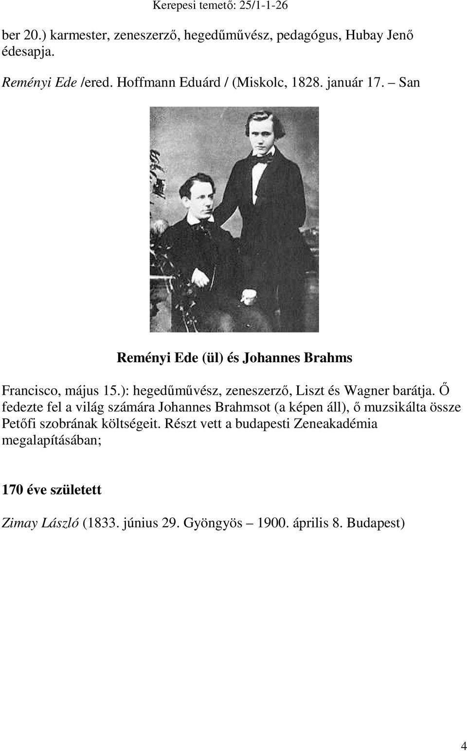 ): hegedűművész, zeneszerző, Liszt és Wagner barátja.